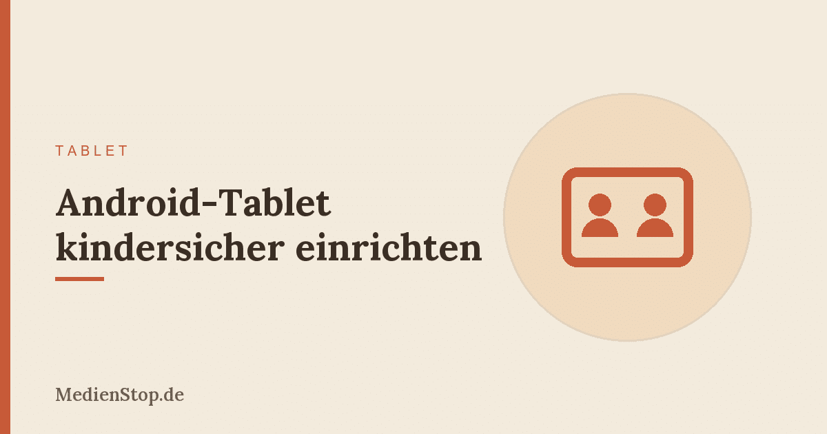 Android-Tablet kindersicher einrichten: Family Link auf Samsung & Co. 1 Android-Tablet kindersicher einrichten: Family Link auf Samsung & Co.
