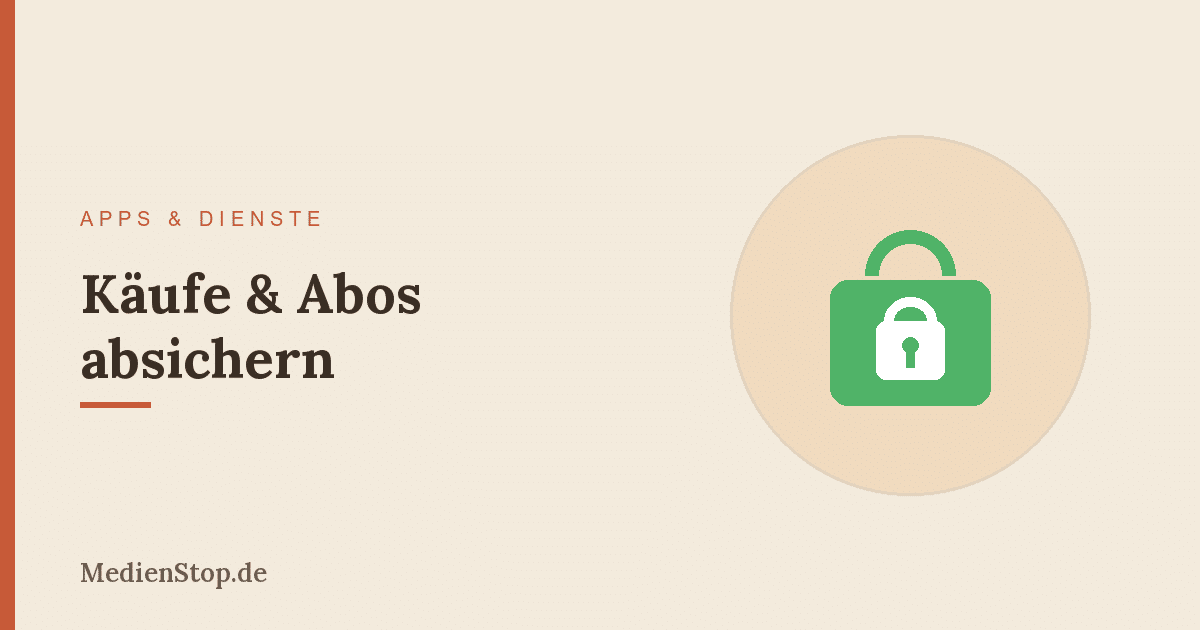 Käufe & Abos absichern: Google Play, App Store, Google Pay & Apple Pay 28 Käufe & Abos absichern: Google Play, App Store, Google Pay & Apple Pay