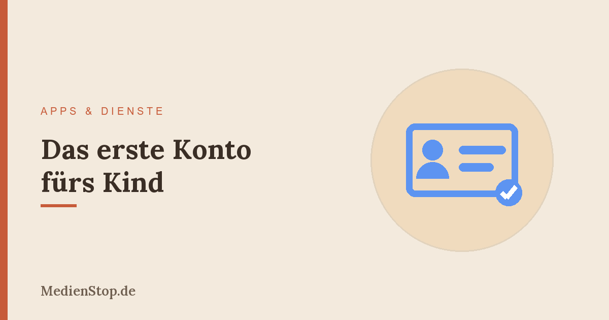 Das erste Konto fürs Kind: Google-Konto & Apple-ID richtig anlegen 23 Das erste Konto fürs Kind: Google-Konto & Apple-ID richtig anlegen